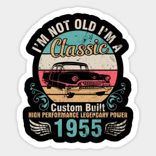 I'm Not Old I'm A Classic Custom Built High Performance Legendary Power 1955 Birthday 67 Years Old Sticker